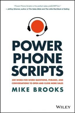 Power Phone Scripts : 500 Word-for-Word Questions, Phrases, and Conversations to Open and Close More Sales - фото книги