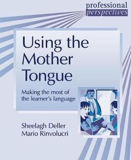 Professional Perspectives: Using the Mother Tongue: Making the Most of the Learner's Language - фото книги