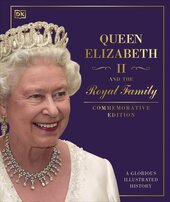 Queen Elizabeth II and the Royal Family: A Glorious Illustrated History - фото обкладинки книги