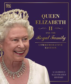 Queen Elizabeth II and the Royal Family: A Glorious Illustrated History - фото книги