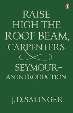 Raise High the Roof Beam, Carpenters; Seymour - an Introduction - фото книги