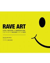 Rave Art: Art from the Birth of Acid House, Clubs and Raves - фото обкладинки книги