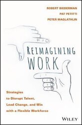 Reimagining Work : Strategies to Disrupt Talent, Lead Change, and Win with a Flexible Workforce - фото обкладинки книги
