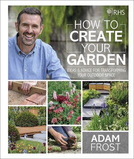 RHS How to Create your Garden : Ideas and Advice for Transforming your Outdoor Space - фото книги
