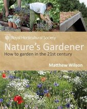 RHS Nature's Gardener: How to garden in a changing climate in association with the Royal Horticultural Society - фото обкладинки книги
