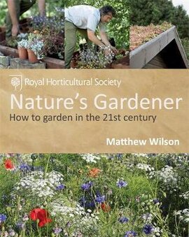 RHS Nature's Gardener: How to garden in a changing climate in association with the Royal Horticultural Society - фото книги