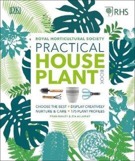 RHS Practical House Plant Book : Choose The Best, Display Creatively, Nurture and Care, 175 Plant Profiles - фото книги