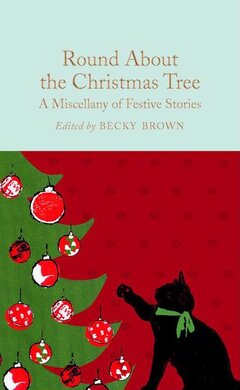 Round About the Christmas Tree : A Miscellany of Festive Stories - фото книги