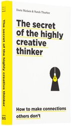 Secrets of the Highly Creative Thinker: How to Make Connections Others Don't - фото обкладинки книги