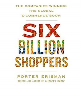 Six Billion Shoppers: The Companies Winning the Global E-Commerce Boom - фото книги