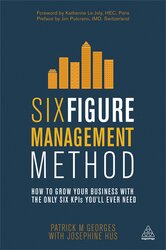 Six Figure Management Method : How to Grow Your Business with the Only 6 KPIs You'll Ever Need - фото обкладинки книги