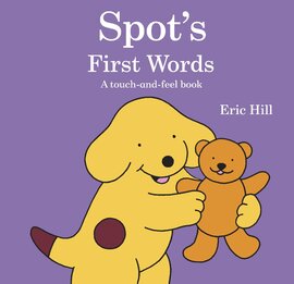 Spot's First Words : A touch-and-feel book - фото книги
