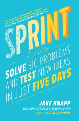 Sprint : How To Solve Big Problems and Test New Ideas in Just Five Days - фото книги