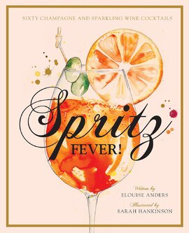 Spritz Fever!: Sixty Champagne and Sparkling Wine Cocktails - фото книги