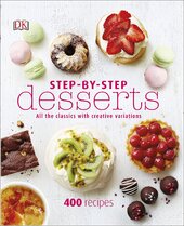 Step-By-Step Desserts : All the Classics with Creative Variations - фото обкладинки книги