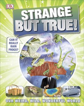 Strange But True! : Our Weird, Wild, Wonderful World - фото книги