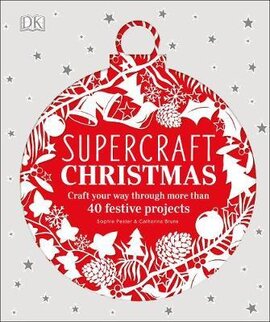 Supercraft Christmas. Craft your way through more than 40 festive projects - фото книги