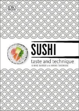 Sushi Taste and Technique : Kimiko Barber and Hiroki Takemura - фото книги