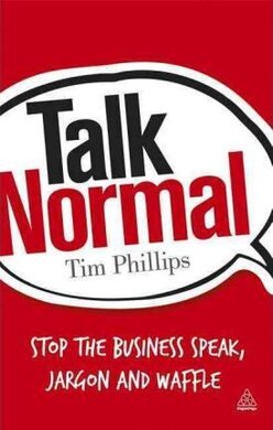 Talk Normal: Stop the Business Speak, Jargon and Waffle - фото книги
