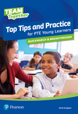 Team Together Top Tips and Practice for PTE Young Learners Quickmarch and Breakthrough - фото книги
