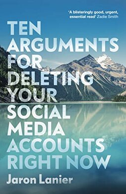 Ten Arguments For Deleting Your Social Media Accounts Right Now - фото книги