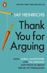 Thank You for Arguing : What Cicero, Shakespeare and the Simpsons Can Teach Us About the Art of Persuasion - фото обкладинки книги