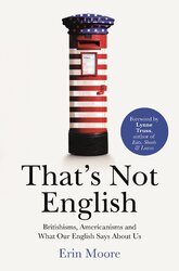 That's Not English: Britishisms, Americanisms and What Our English Says About Us - фото обкладинки книги