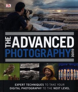 The Advanced Photography Guide : The Ultimate Step-by-Step Manual for Getting the Most from Your Digital Camera - фото книги
