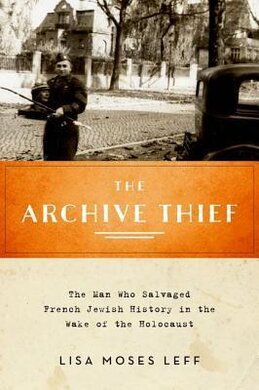 The Archive Thief: The Man Who Salvaged French Jewish History in the Wake of the Holocaust - фото книги