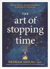 The Art of Stopping Time. Practical Mindfulness for Busy People - фото обкладинки книги
