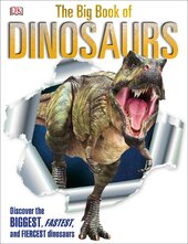 The Big Book of Dinosaurs : Discover the Biggest, Fastest, and Fiercest Dinosaurs - фото обкладинки книги