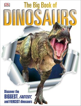 The Big Book of Dinosaurs : Discover the Biggest, Fastest, and Fiercest Dinosaurs - фото книги