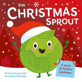 The Christmas Sprout: With a Christmas kindness advent calendar - фото книги