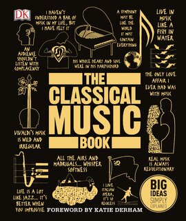 The Classical Music Book : Big Ideas Simply Explained - фото книги