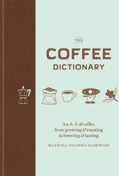 The Coffee Dictionary : An A-Z of coffee, from growing & roasting to brewing & tasting - фото обкладинки книги