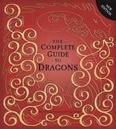 The Complete Guide To Dragons : The Ultimate Illustrated Compendium - фото обкладинки книги
