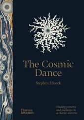The Cosmic Dance: Finding Patterns and Pathways in a Chaotic Universe - фото обкладинки книги