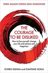The Courage To Be Disliked : How to free yourself, change your life and achieve real happiness - фото обкладинки книги