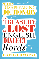 The Disappearing Dictionary: A Treasury of Lost English Dialect Words (словник) - фото обкладинки книги