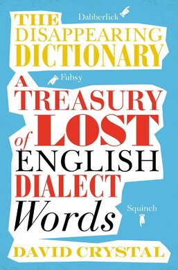 The Disappearing Dictionary: A Treasury of Lost English Dialect Words (словник) - фото книги