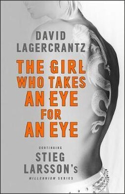 The Girl Who Takes an Eye for an Eye : Continuing Stieg Larsson's Dragon Tattoo series - фото книги