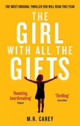 The Girl With All The Gifts : The most original thriller you will read this year - фото обкладинки книги