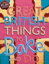 The Great British. Things to Bake and Do - фото обкладинки книги