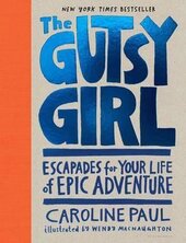 The Gutsy Girl. Escapades for Your Life of Epic Adventure - фото обкладинки книги