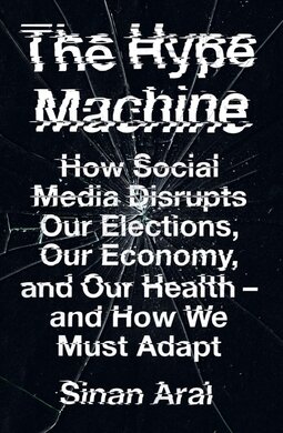 The Hype Machine: How Social Media Disrupts Our Elections, Our Economy and Our Health - and How We M - фото книги