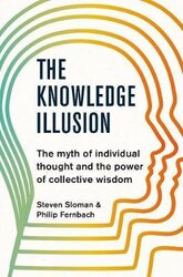 The Knowledge Illusion : The myth of individual thought and the power of collective wisdom - фото обкладинки книги