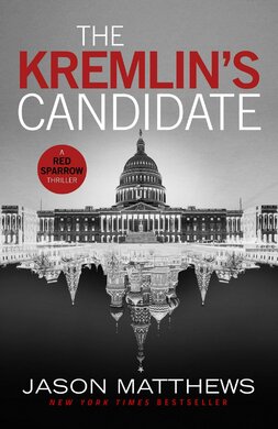 The Kremlin's Candidate : Discover what happens next after THE RED SPARROW, starring Jennifer Lawrence . . . - фото книги