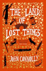The Land of Lost Things: the Top Ten Bestseller and highly anticipated follow up to The Book of Lost Things - фото обкладинки книги