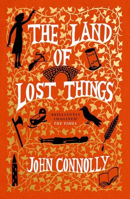 The Land of Lost Things: the Top Ten Bestseller and highly anticipated follow up to The Book of Lost Things - фото книги