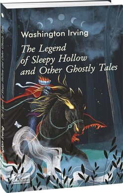 The Legend of Sleepy Hollow and Other Ghostly Tales (Легенда про сонний виярок та інші примарні історії) - фото книги